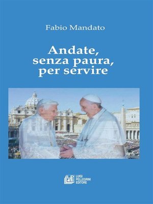 cover image of Andate, senza paura, per servire